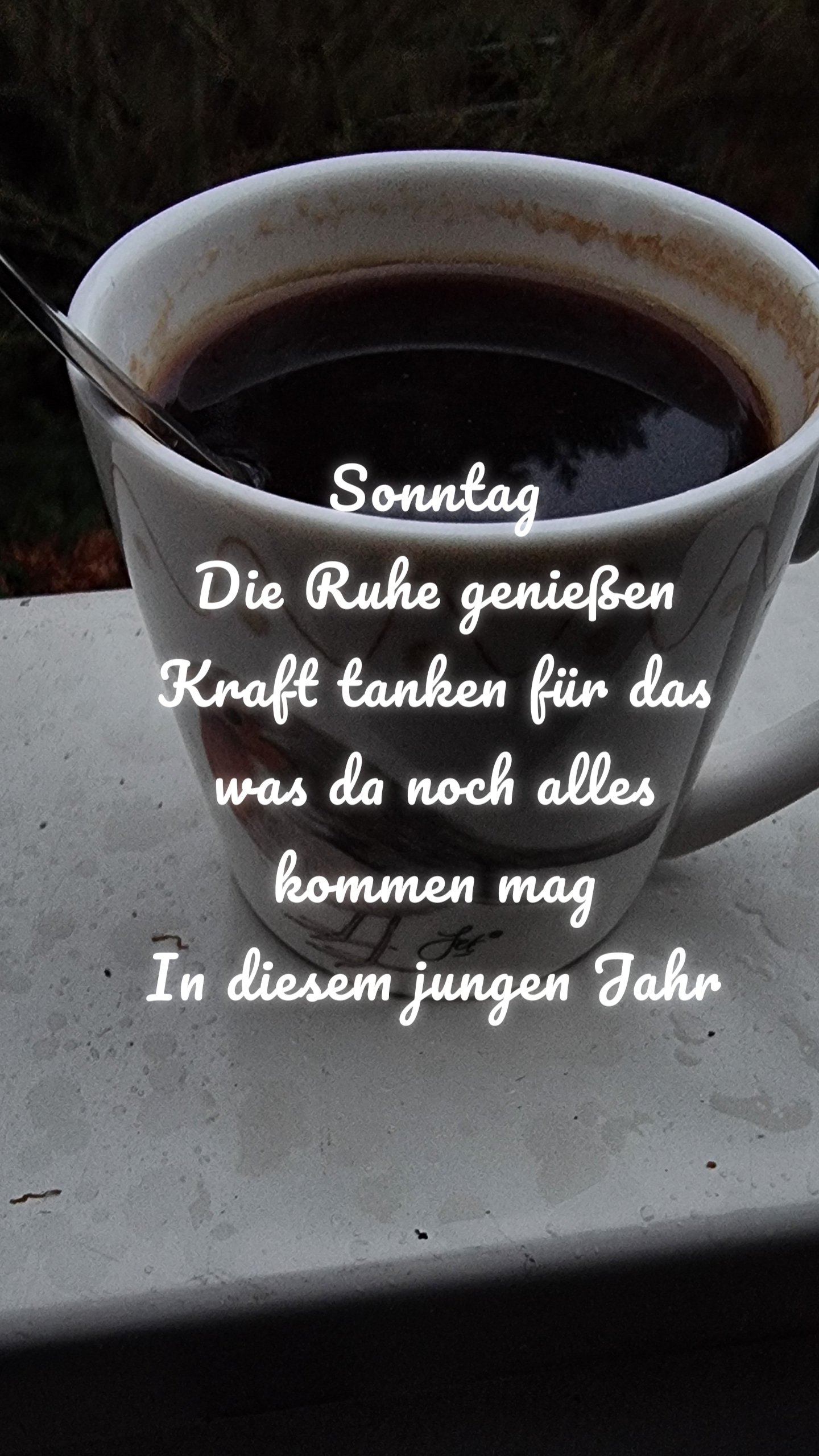 Sonntag
Die Ruhe genießen
Kraft tanken für das was da noch alles kommen mag
In diesem jungen Jahr