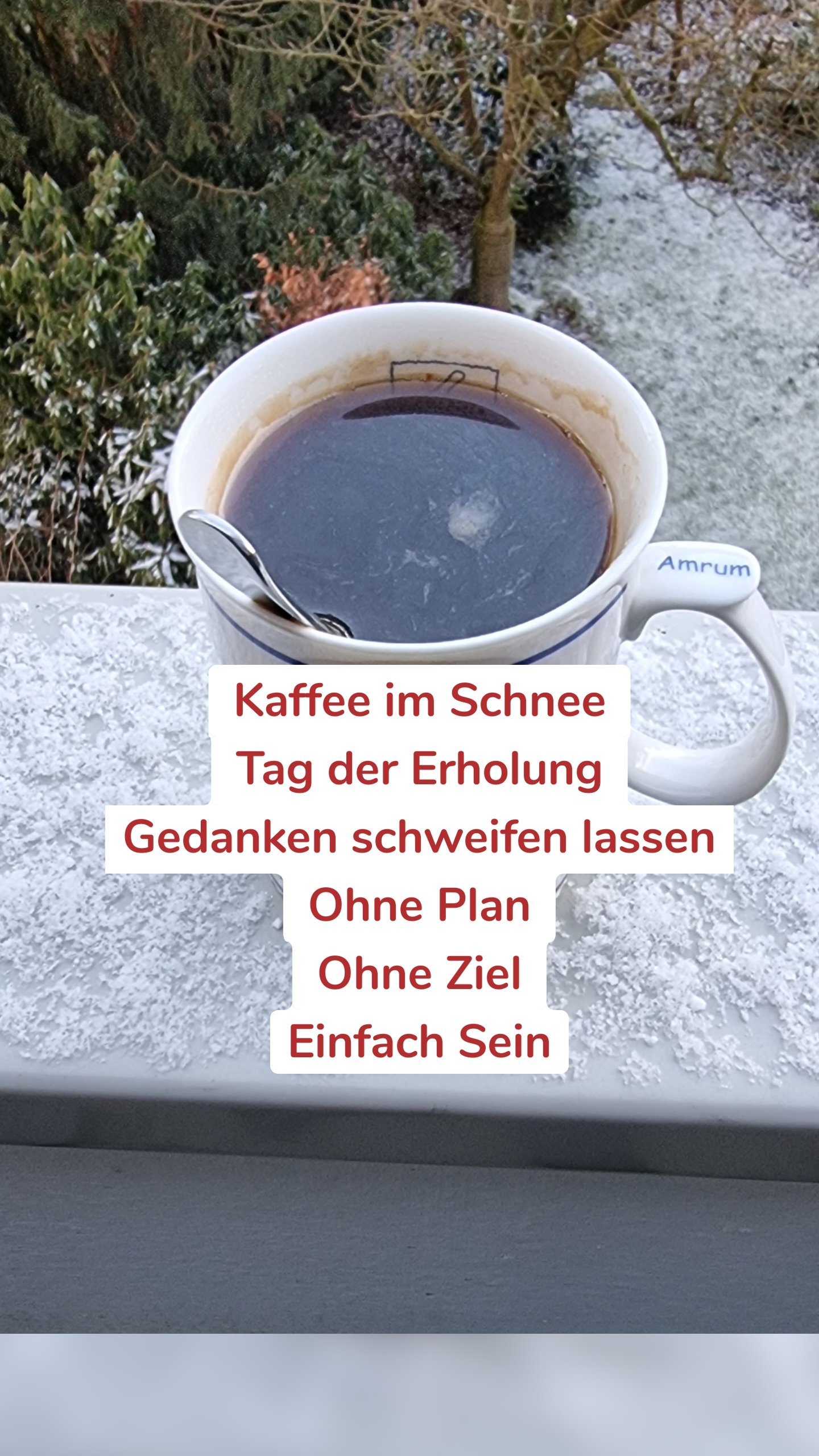 Kaffee im Schnee
Tag der Erholung
Gedanken schweifen lassen
Ohne Plan
Ohne Ziel
Einfach Sein
