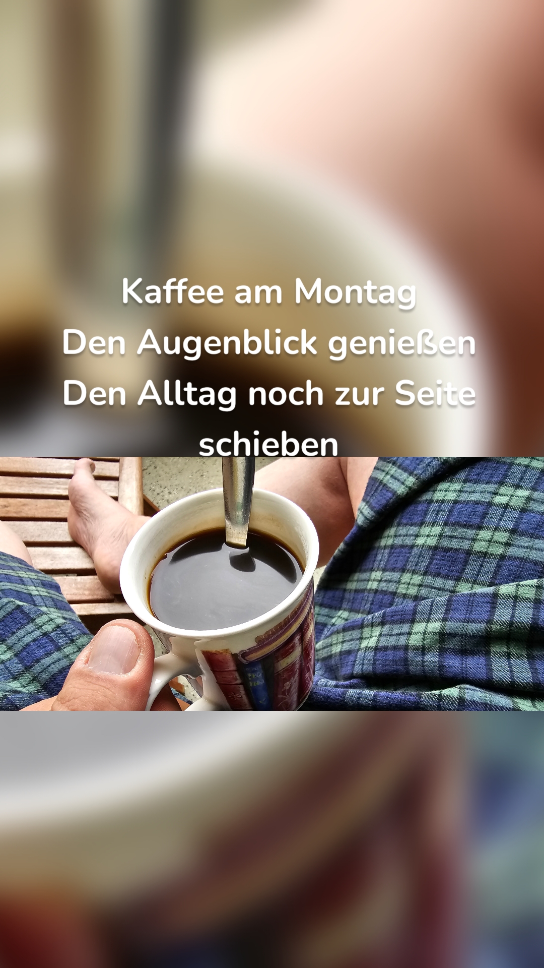 Kaffee am Montag
Den Augenblick genießen
Den Alltag noch zur Seite schieben