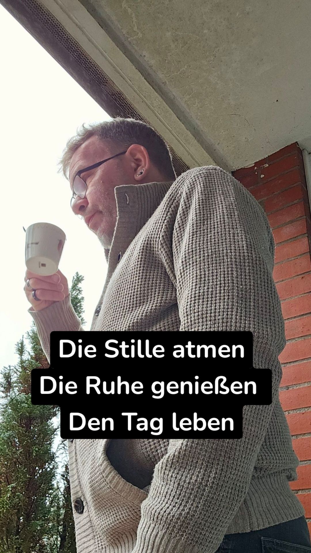 Die Stille atmen
Die Ruhe genießen 
Den Tag leben